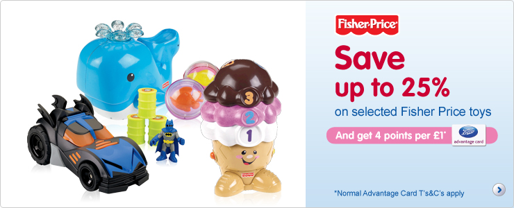 Save up to 25% on selected Fisher Price toys